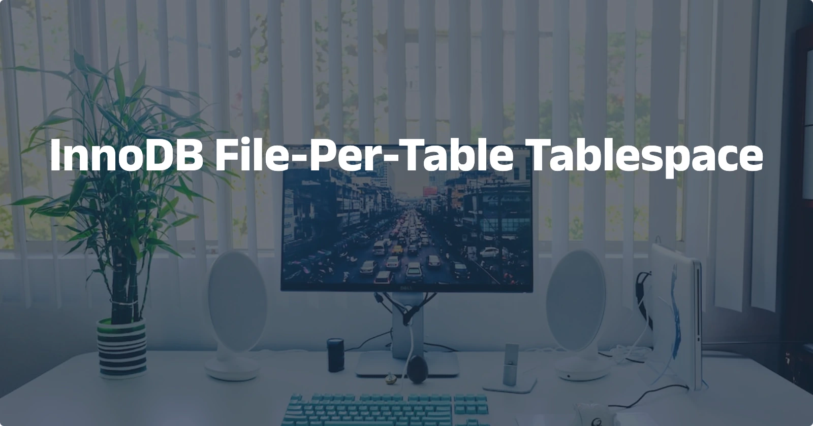 Day70【概念解析】InnoDB File-Per-Table Tablespace